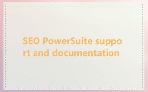 SEO PowerSuite support and documentation